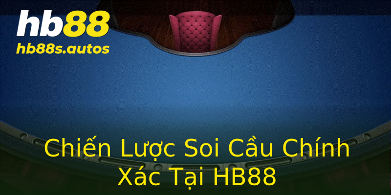 Chiến Lược Soi Cầu Chính Xác Tại HB88 Chiến Lược Soi Cầu Chính Xác Tại HB88