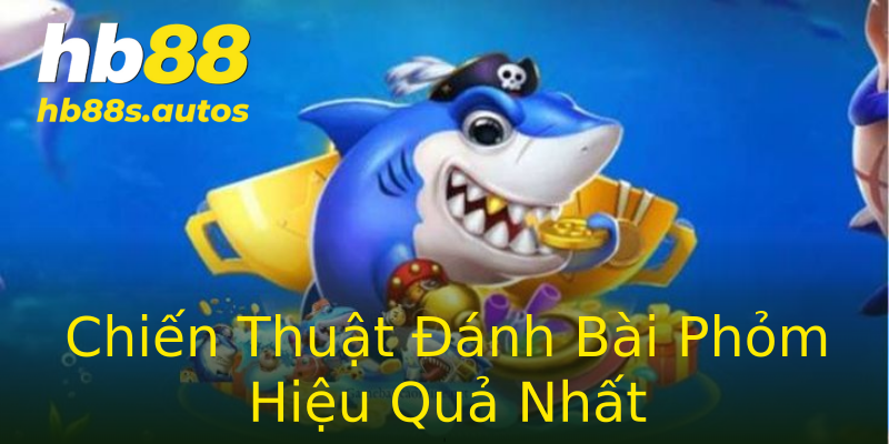 Chiến Thuật Đánh Bài Phỏm Hiệu Quả Nhất Chiến Thuật Đánh Bài Phỏm Hiệu Quả Nhất