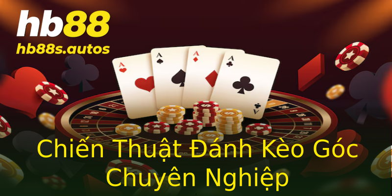 Chiến Thuật Đánh Kèo Góc Chuyên Nghiệp Chiến Thuật Đánh Kèo Góc Chuyên Nghiệp