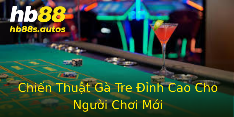 Chiến Thuật Gà Tre Đỉnh Cao Cho Người Chơi Mới Chiến Thuật Gà Tre Đỉnh Cao Cho Người Chơi Mới