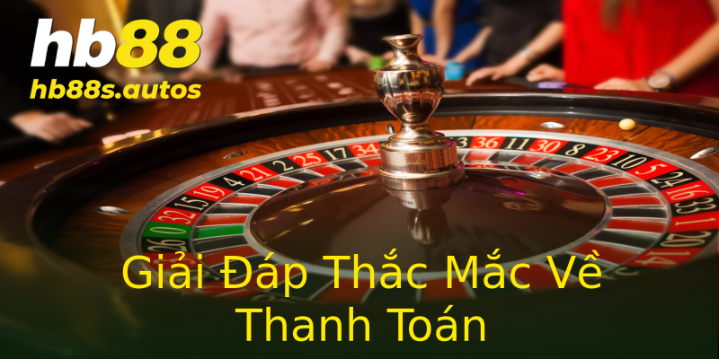 Giải Đáp Thắc Mắc Về Thanh Toán Giải Đáp Thắc Mắc Về Thanh Toán