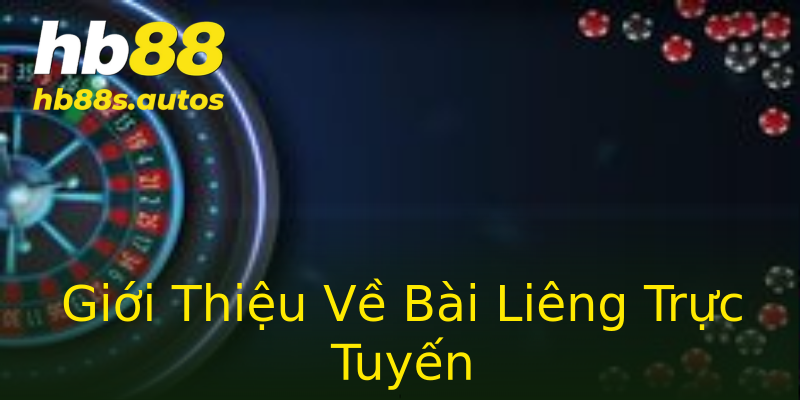 Giới Thiệu Về Bài Liêng Trực Tuyến Giới Thiệu Về Bài Liêng Trực Tuyến