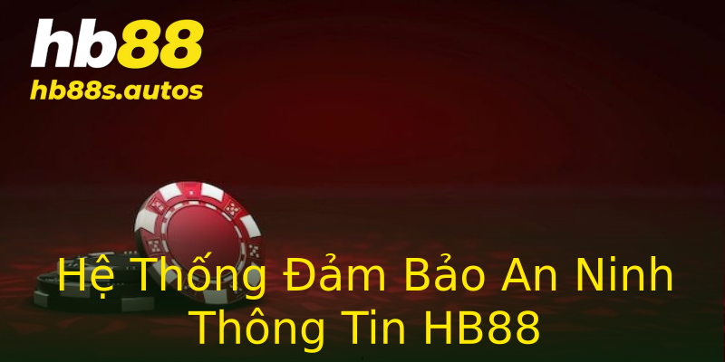 Hệ Thống Đảm Bảo An Ninh Thông Tin HB88 Hệ Thống Đảm Bảo An Ninh Thông Tin HB88