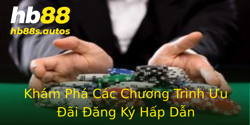 Khám Phá Các Chương Trình Ưu Đãi Đăng Ký Hấp Dẫn Khám Phá Các Chương Trình Ưu Đãi Đăng Ký Hấp Dẫn