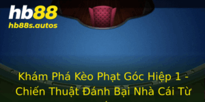 Khám Phá Kèo Phạt Góc Hiệp 1 - Chiến Thuật Đánh Bại Nhà Cái Từ A Đến Z 10 Kham Pha Keo Phat Goc Hiep 1 Chien Thuat Anh Bai Nha Cai Tu A En Z