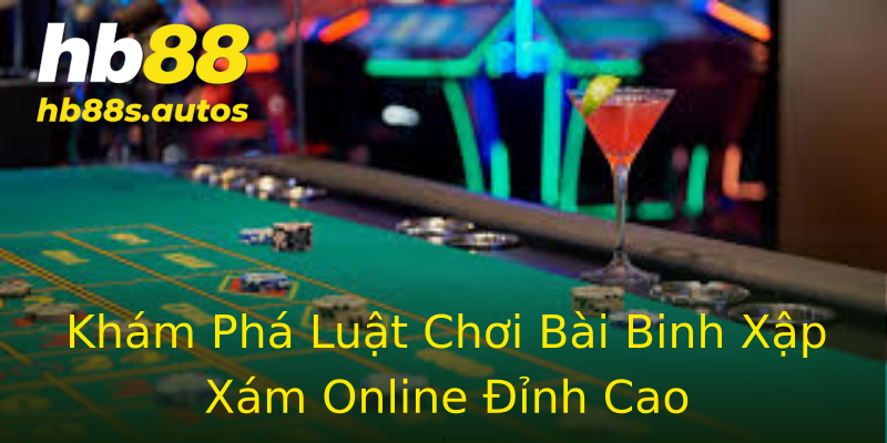 Khám Phá Luật Chơi Bài Binh Xập Xám Online Đỉnh Cao Khám Phá Luật Chơi Bài Binh Xập Xám Online Đỉnh Cao