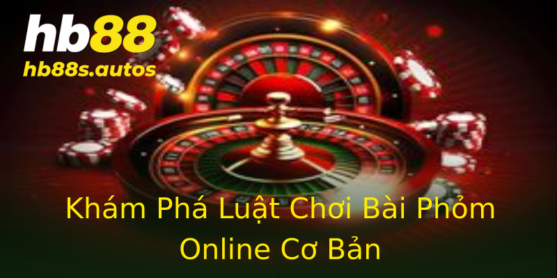 Khám Phá Luật Chơi Bài Phỏm Online Cơ Bản Khám Phá Luật Chơi Bài Phỏm Online Cơ Bản