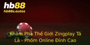 Kham Pha The Gioi Zingplay Ta La Phom Online Inh Cao