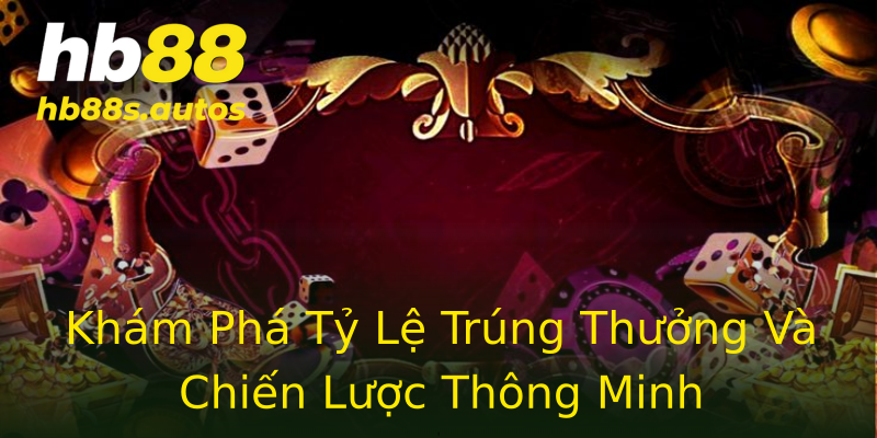 Khám Phá Tỷ Lệ Trúng Thưởng Và Chiến Lược Thông Minh Khám Phá Tỷ Lệ Trúng Thưởng Và Chiến Lược Thông Minh
