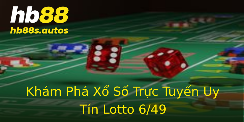 Khám Phá Xổ Số Trực Tuyến Uy Tín Lotto 6/49 Khám Phá Xổ Số Trực Tuyến Uy Tín Lotto 6/49