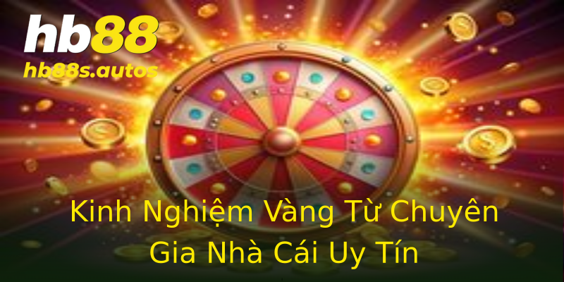 Kinh Nghiệm Vàng Từ Chuyên Gia Nhà Cái Uy Tín Kinh Nghiệm Vàng Từ Chuyên Gia Nhà Cái Uy Tín