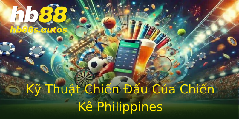 Kỹ Thuật Chiến Đấu Của Chiến Kê Philippines Kỹ Thuật Chiến Đấu Của Chiến Kê Philippines