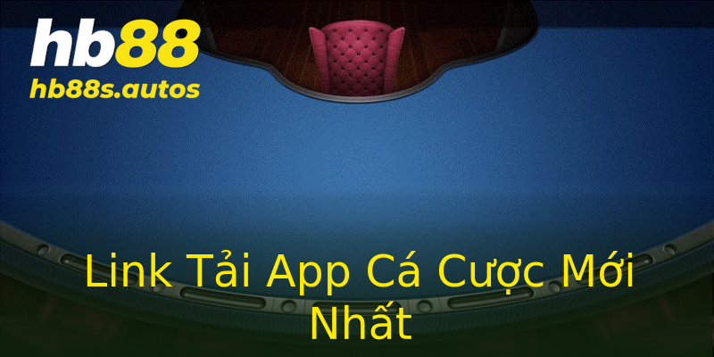 Link Tải App Cá Cược Mới Nhất Link Tải App Cá Cược Mới Nhất