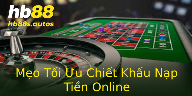 Mẹo Tối Ưu Chiết Khấu Nạp Tiền Online Mẹo Tối Ưu Chiết Khấu Nạp Tiền Online