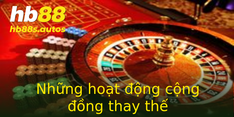 Những hoạt động cộng đồng thay thế Những hoạt động cộng đồng thay thế
